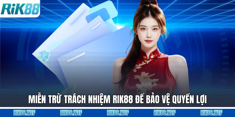 Miễn trừ trách nhiệm Rik88 để bảo vệ quyền lợi